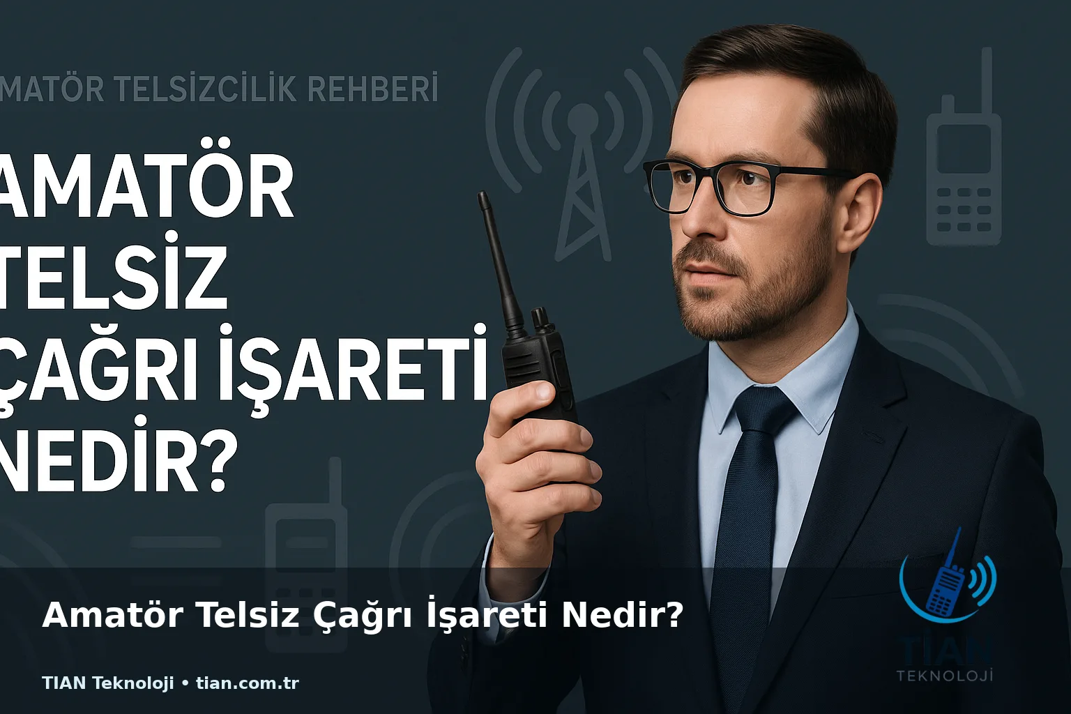 Amatör Telsiz Çağrı İşareti Nedir?