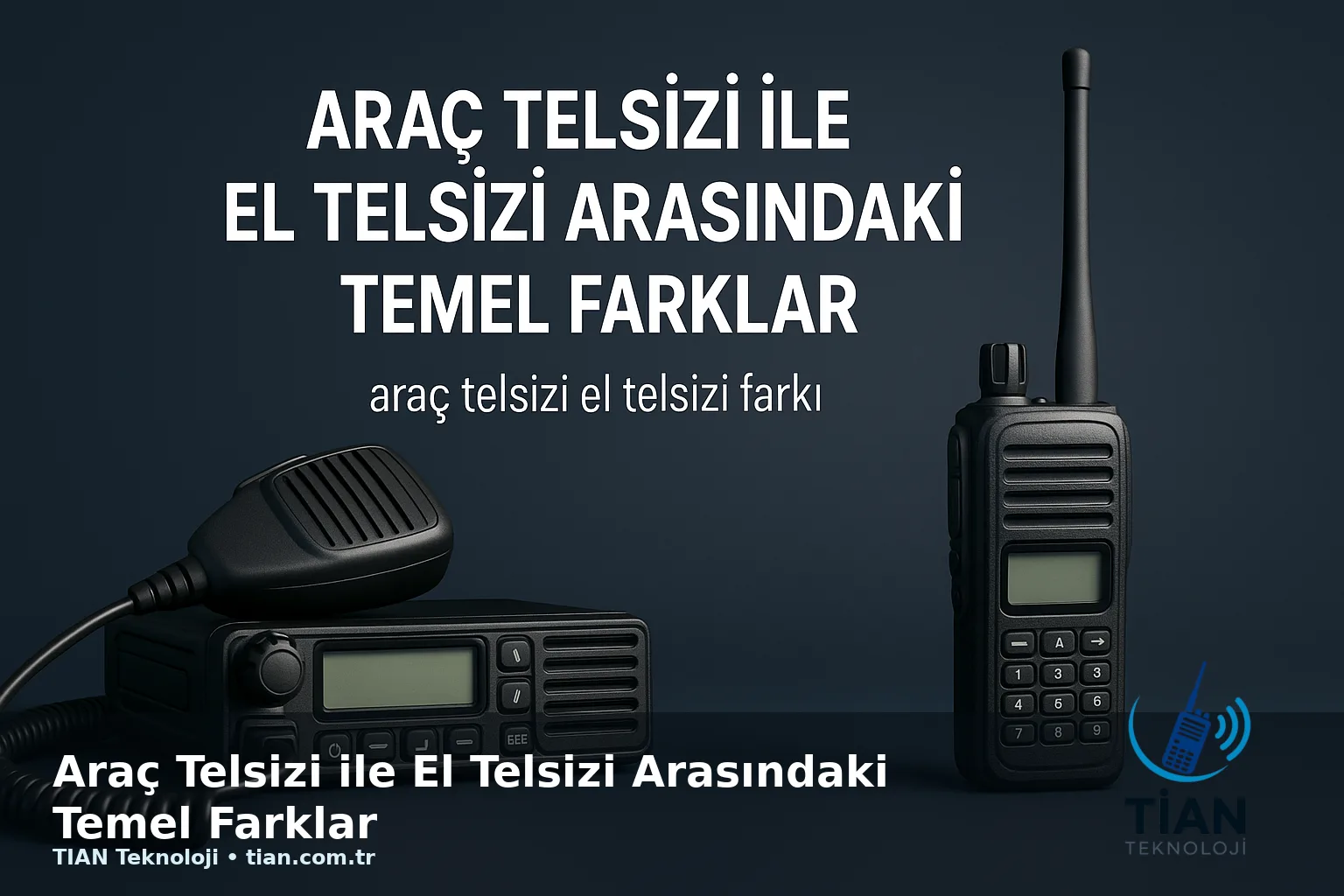 Araç Telsizi ile El Telsizi Arasındaki Temel Farklar