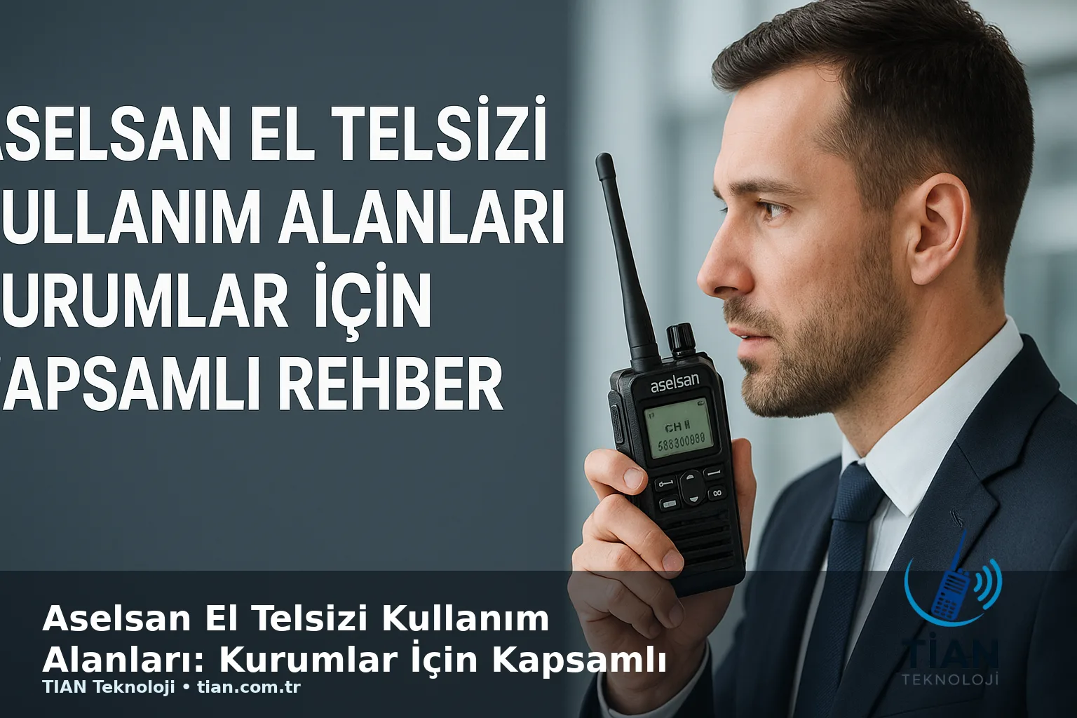 Aselsan El Telsizi Kullanım Alanları: Kurumlar İçin Kapsamlı Rehber