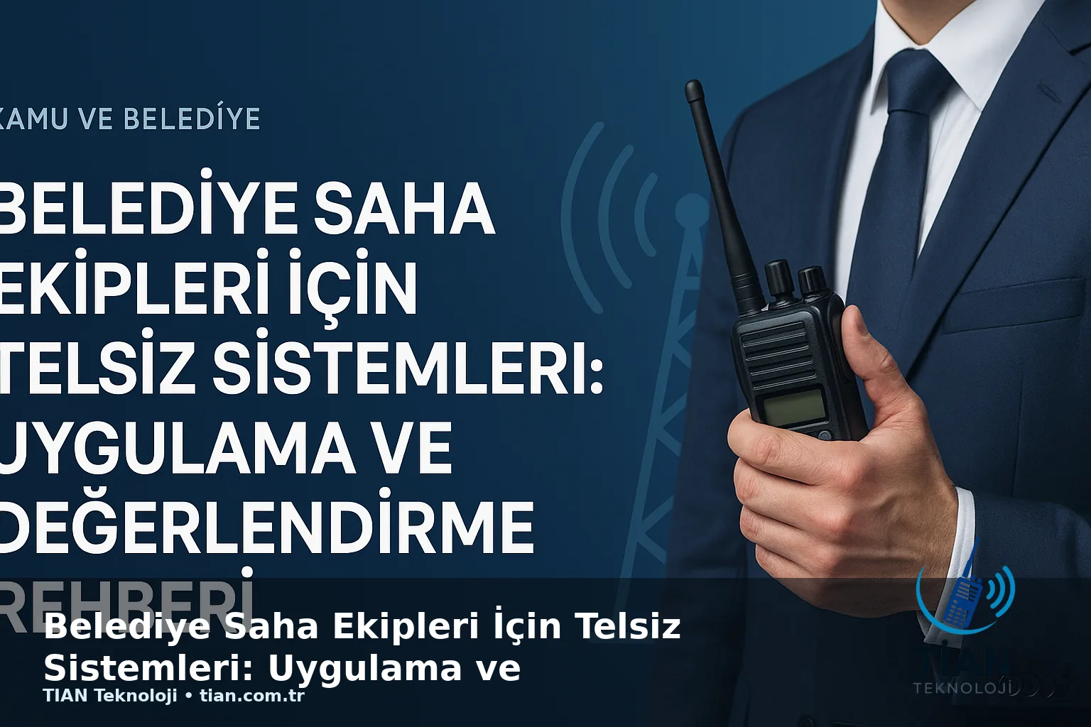 Belediye Saha Ekipleri İçin Telsiz Sistemleri: Uygulama ve Değerlendirme Rehberi