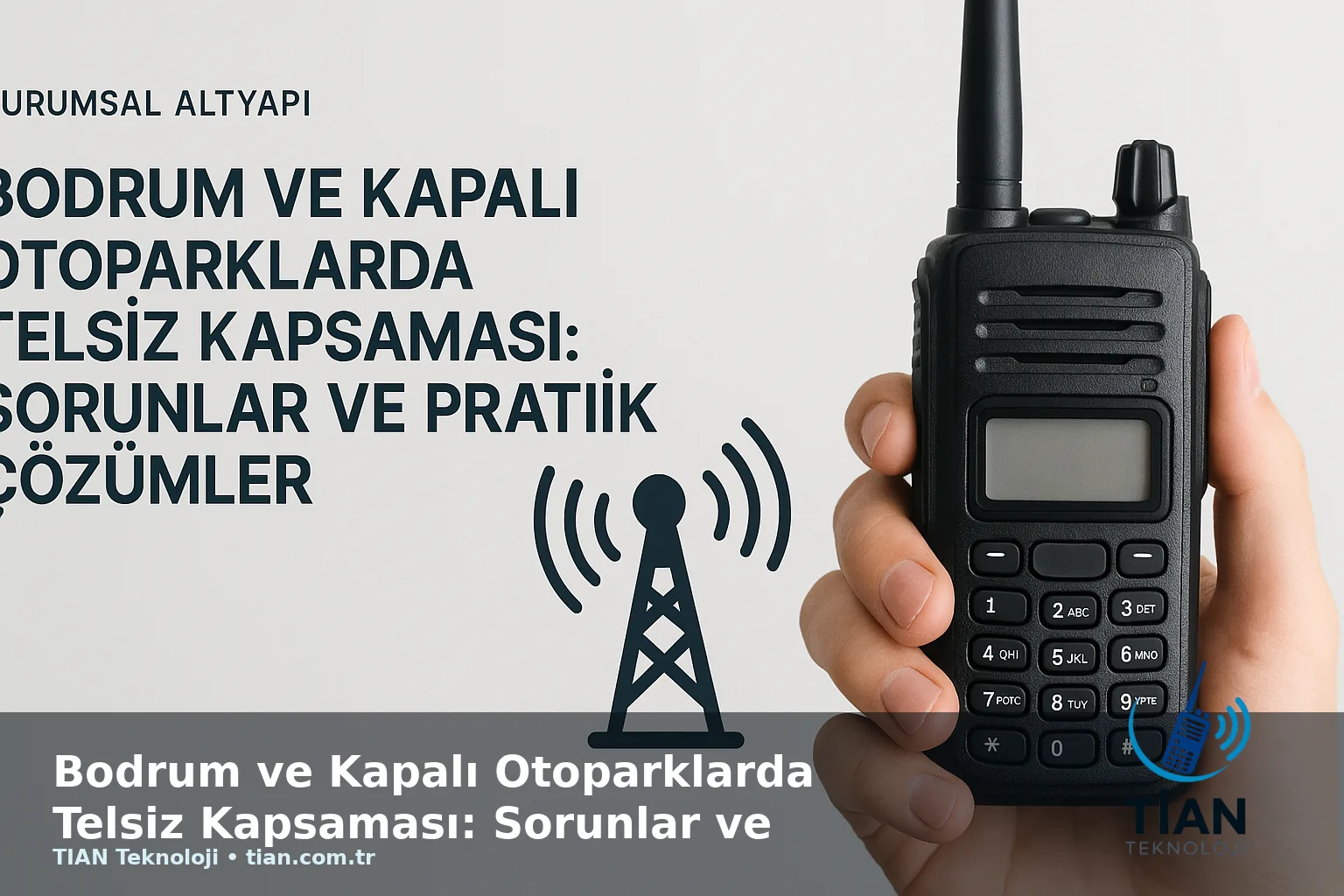 Bodrum ve Kapalı Otoparklarda Telsiz Kapsaması: Sorunlar ve Pratik Çözümler