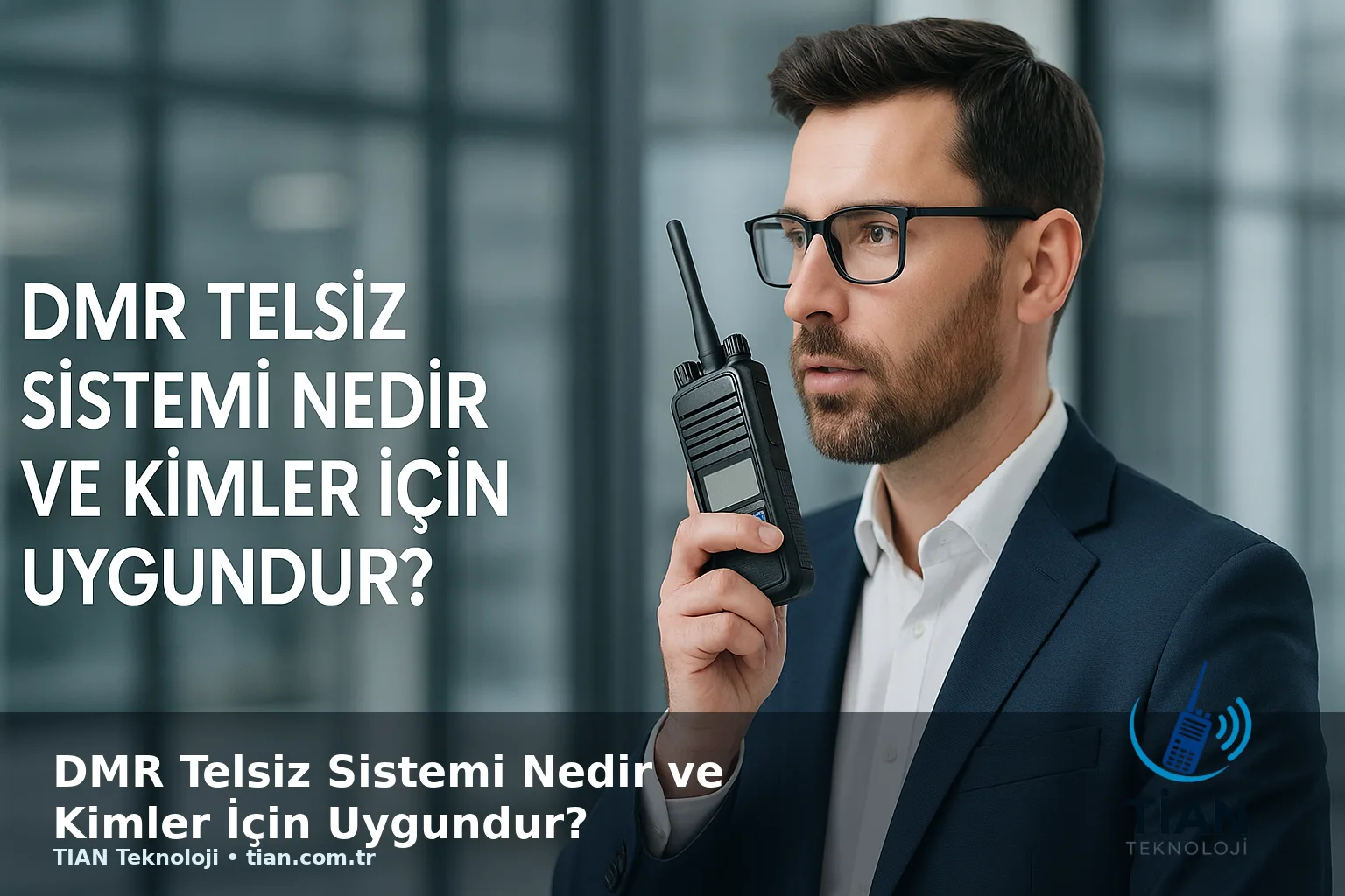 DMR Telsiz Sistemi Nedir ve Kimler İçin Uygundur?