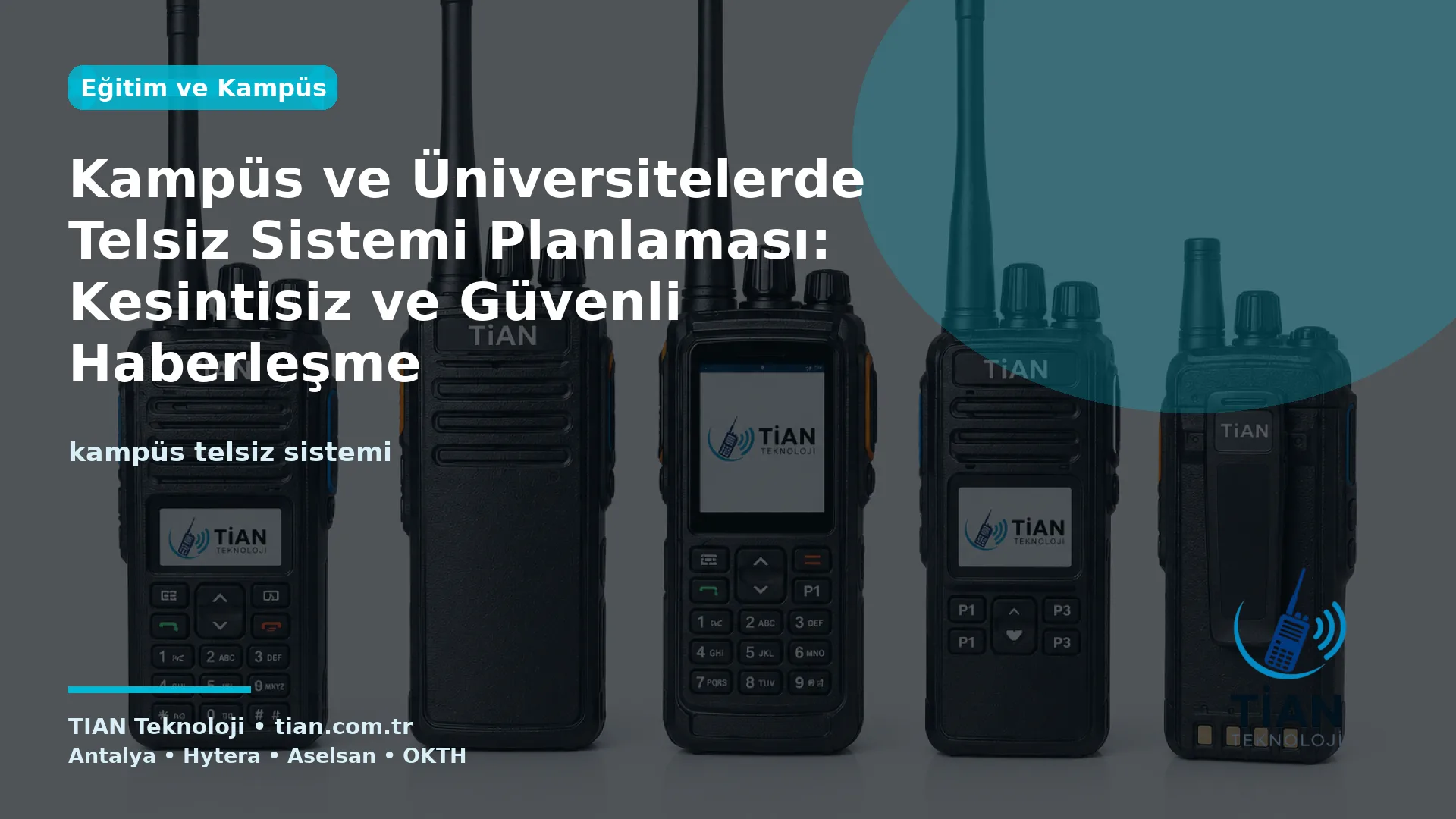 Kampüs ve Üniversitelerde Telsiz Sistemi Planlaması: Kesintisiz ve Güvenli Haberleşme
