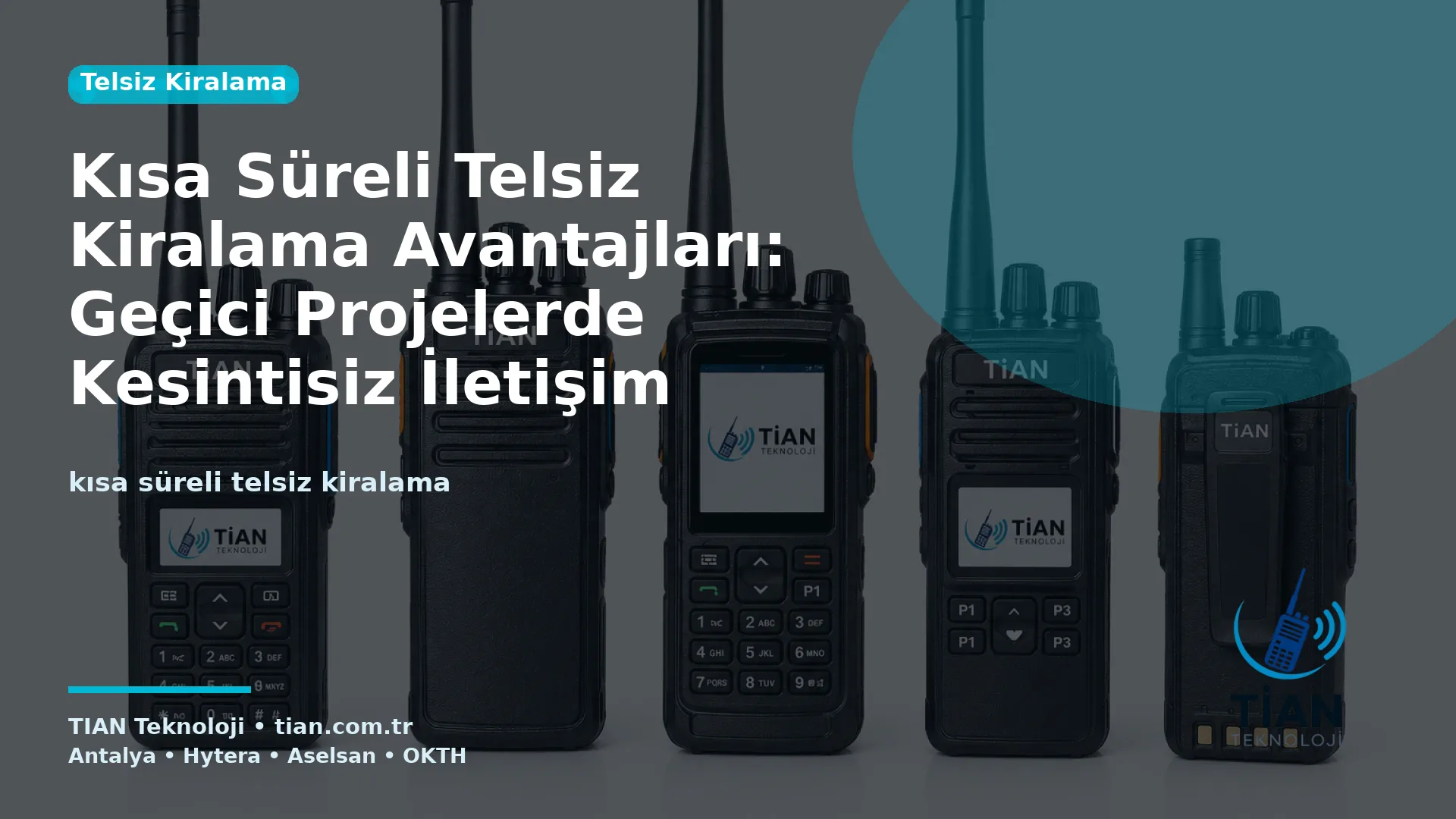 Kısa Süreli Telsiz Kiralama Avantajları: Geçici Projelerde Kesintisiz İletişim