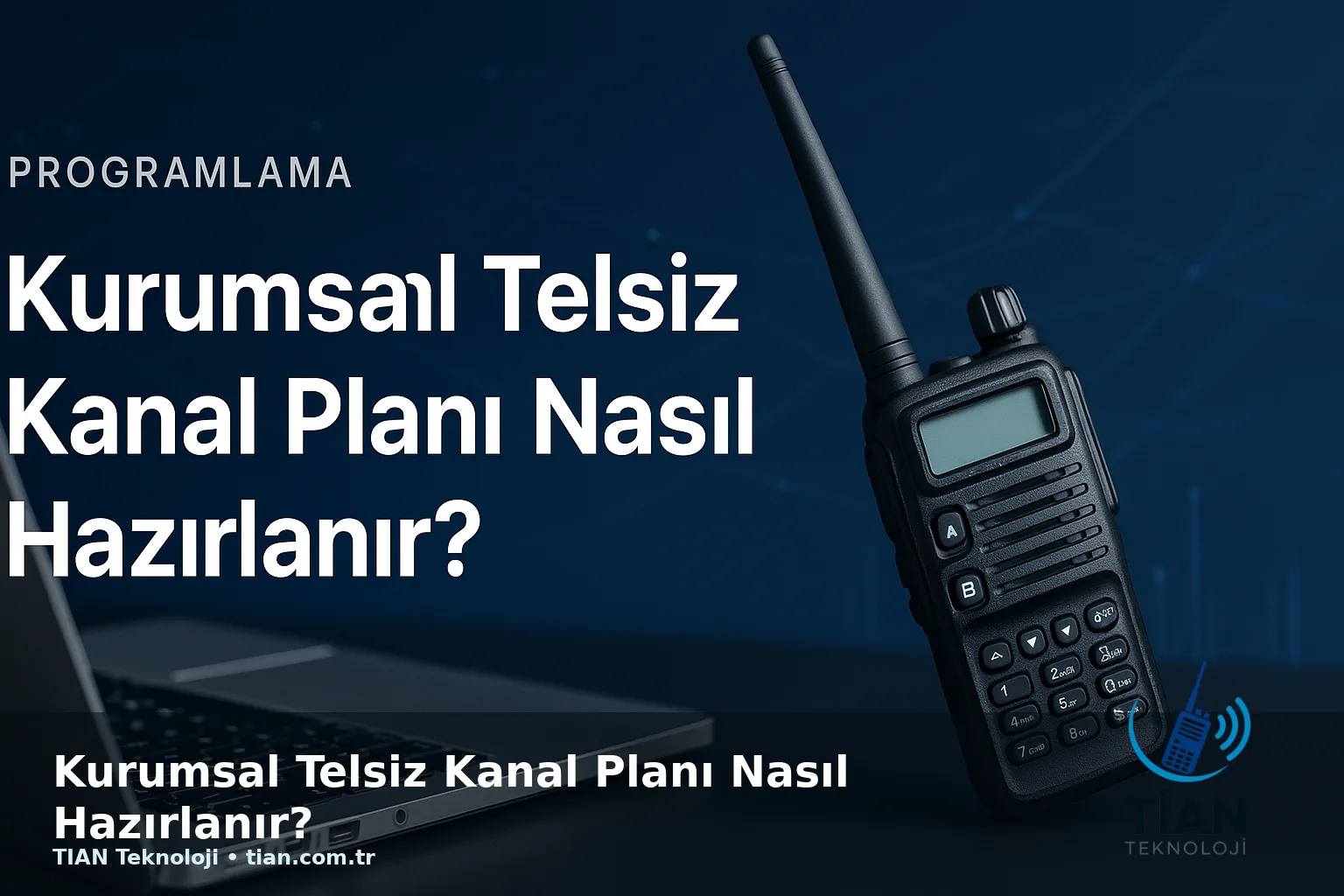 Kurumsal Telsiz Kanal Planı Nasıl Hazırlanır?