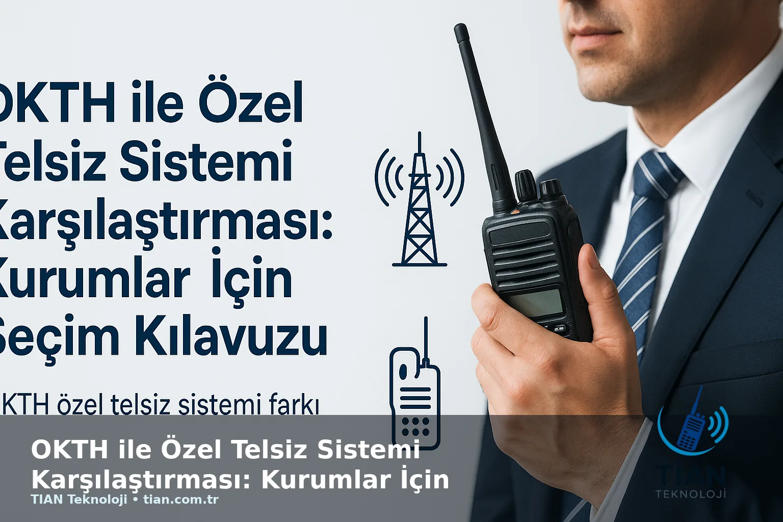 OKTH ile Özel Telsiz Sistemi Karşılaştırması: Kurumlar İçin Seçim Kılavuzu