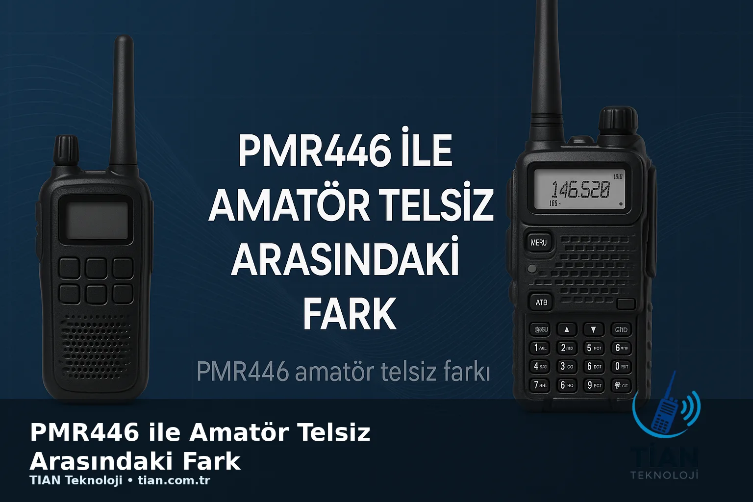 PMR446 ile Amatör Telsiz Arasındaki Fark