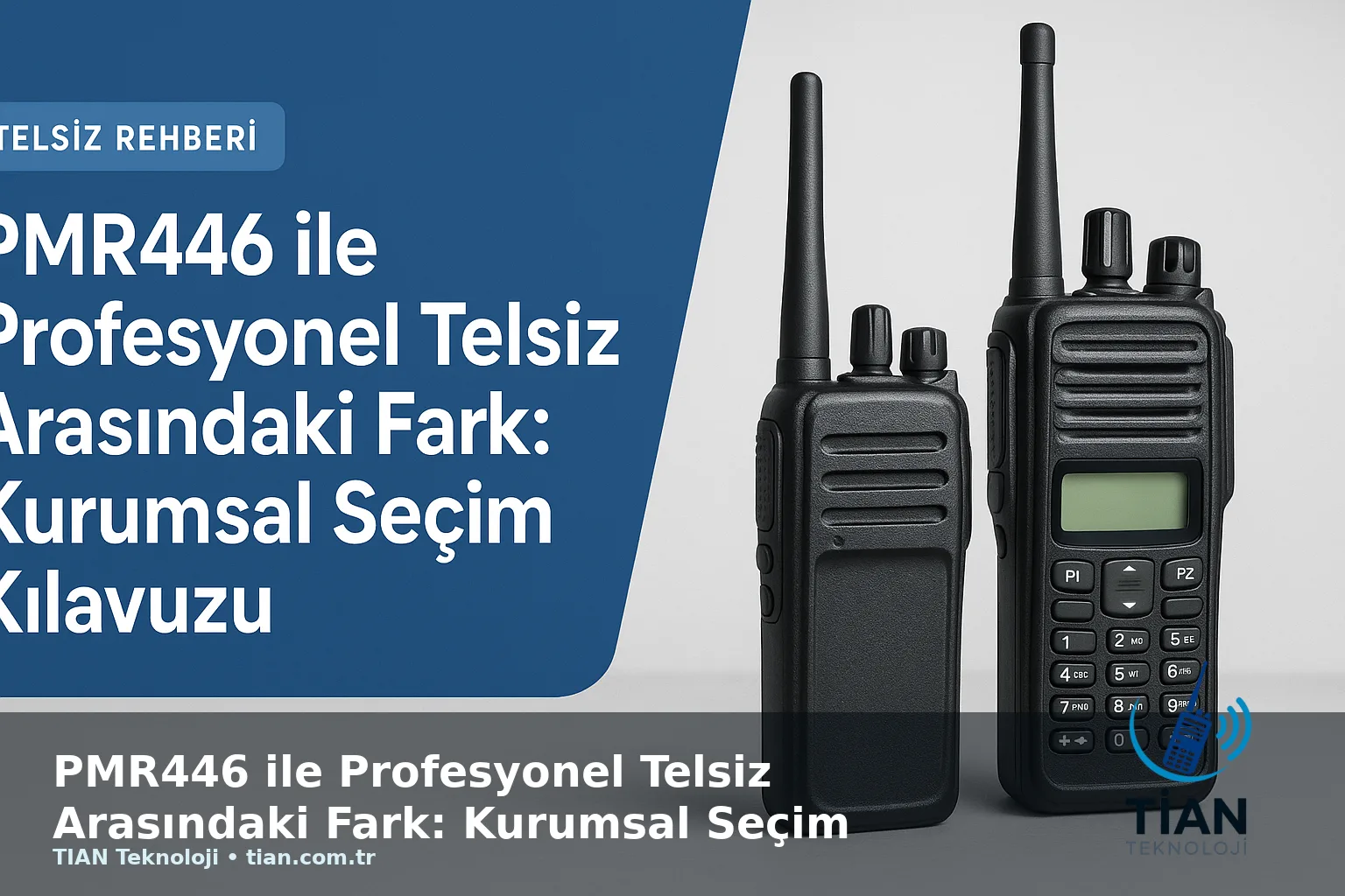 PMR446 ile Profesyonel Telsiz Arasındaki Fark: Kurumsal Seçim Kılavuzu