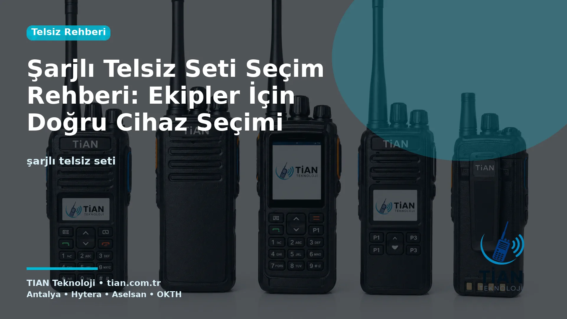 Şarjlı Telsiz Seti Seçim Rehberi: Ekipler İçin Doğru Cihaz Seçimi