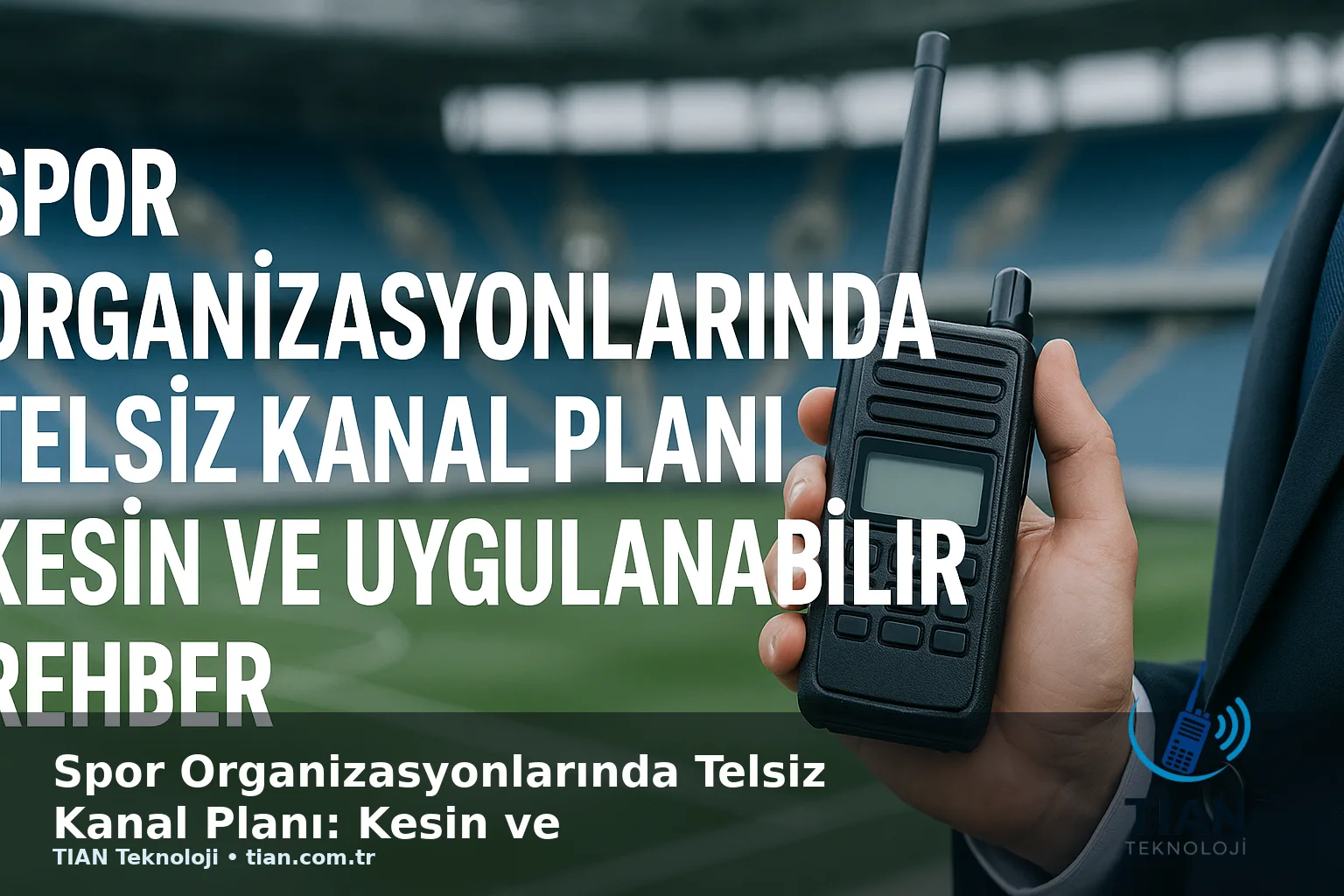 Spor Organizasyonlarında Telsiz Kanal Planı: Kesin ve Uygulanabilir Rehber