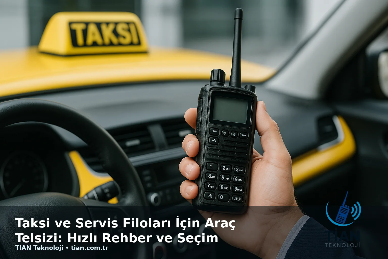Taksi ve Servis Filoları İçin Araç Telsizi: Hızlı Rehber ve Seçim Kriterleri