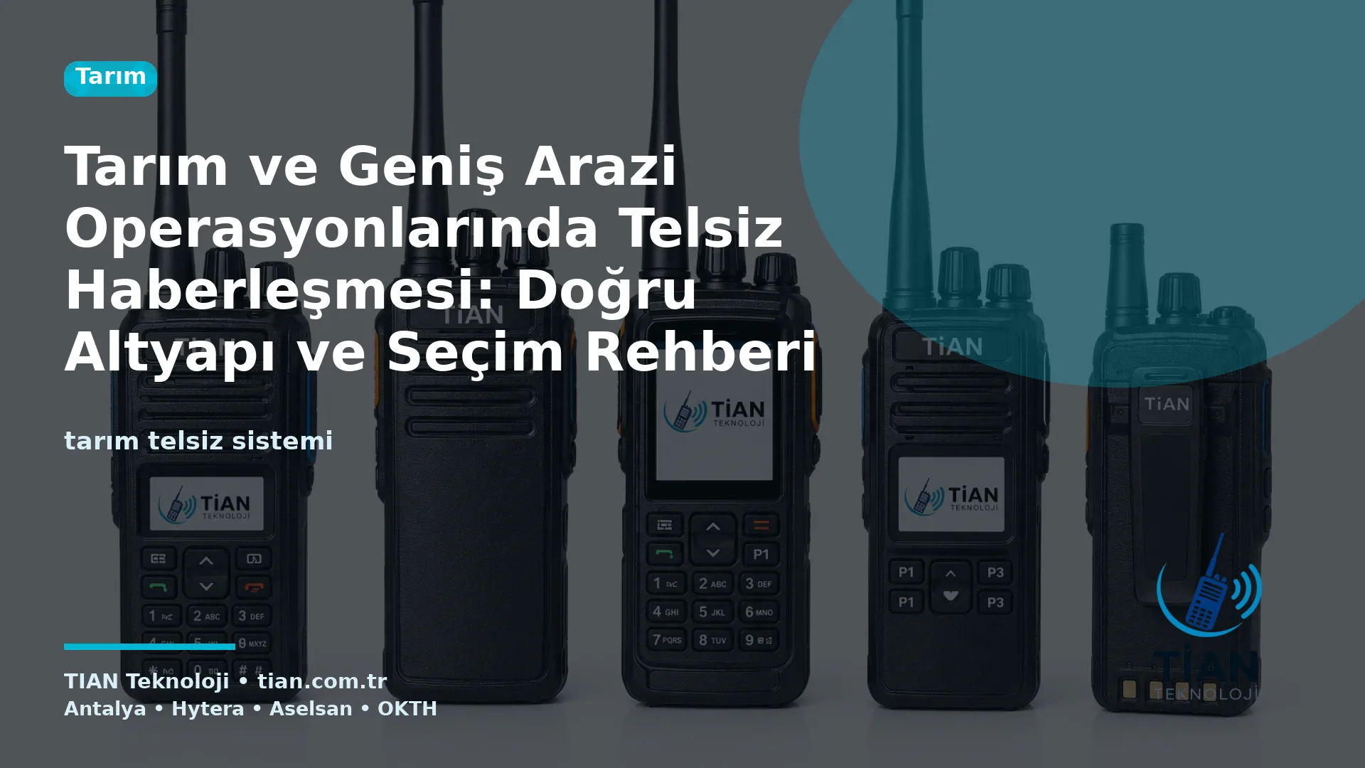 Tarım ve Geniş Arazi Operasyonlarında Telsiz Haberleşmesi: Doğru Altyapı ve Seçim Rehberi