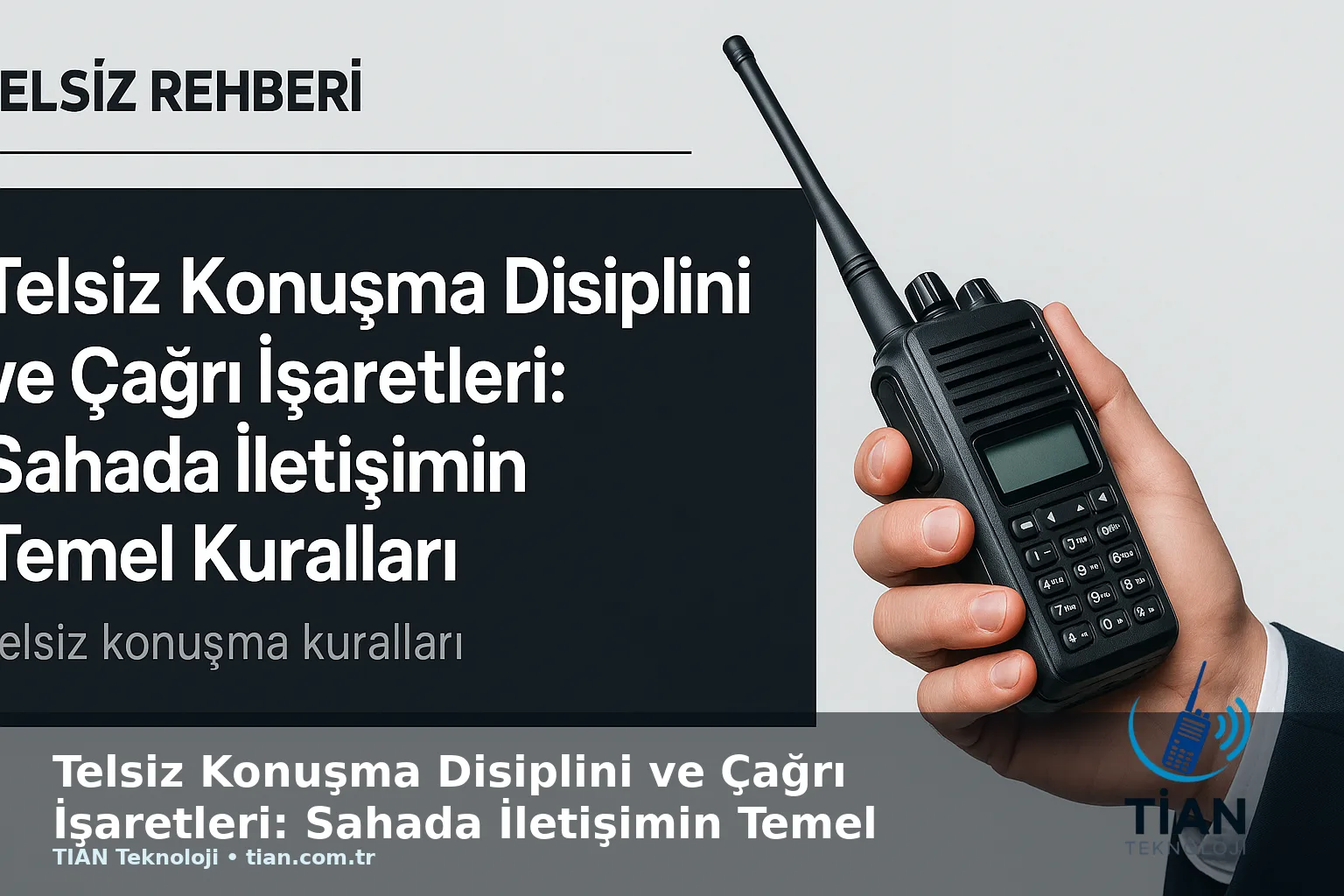 Telsiz Konuşma Disiplini ve Çağrı İşaretleri: Sahada İletişimin Temel Kuralları