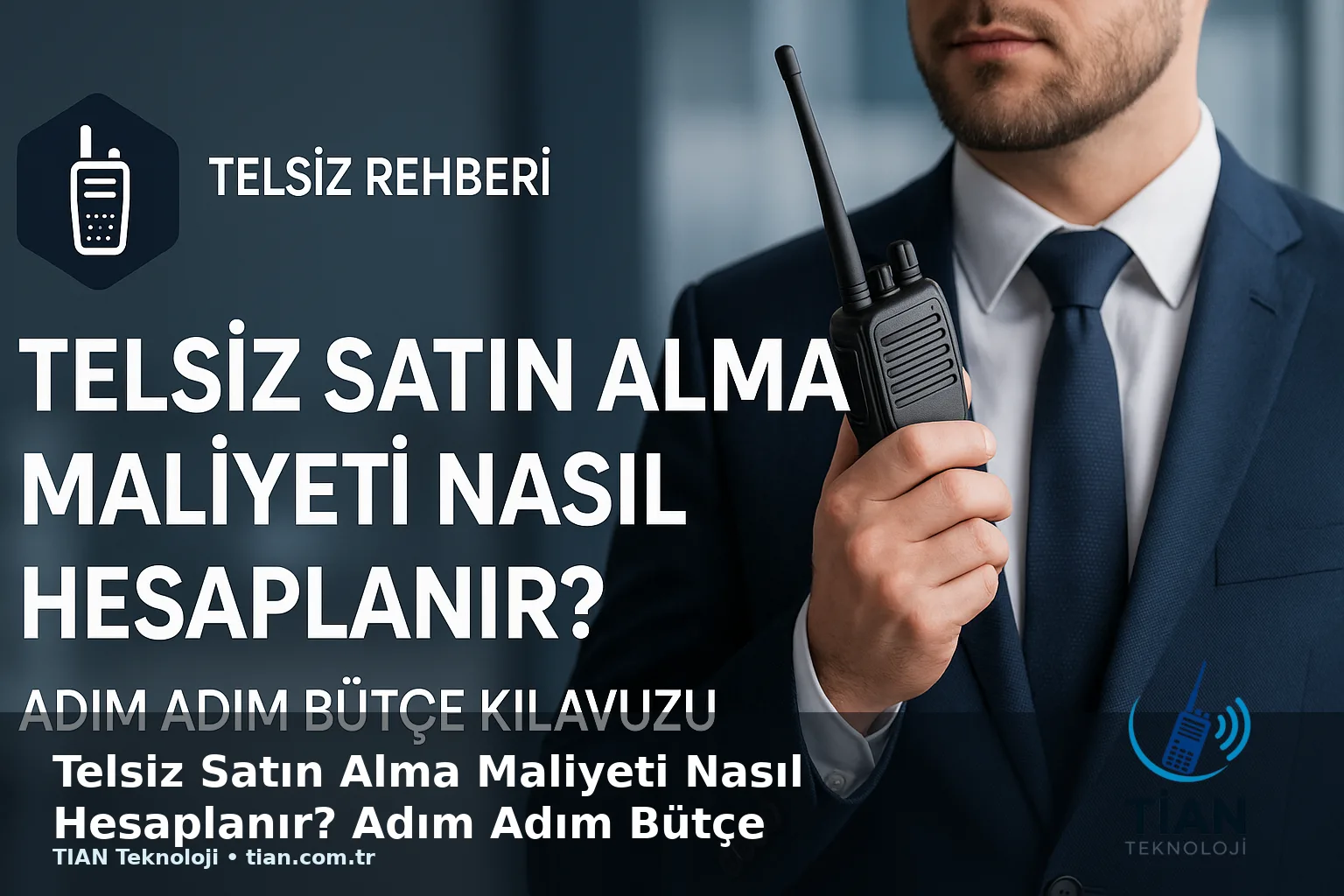 Telsiz Satın Alma Maliyeti Nasıl Hesaplanır? Adım Adım Bütçe Kılavuzu