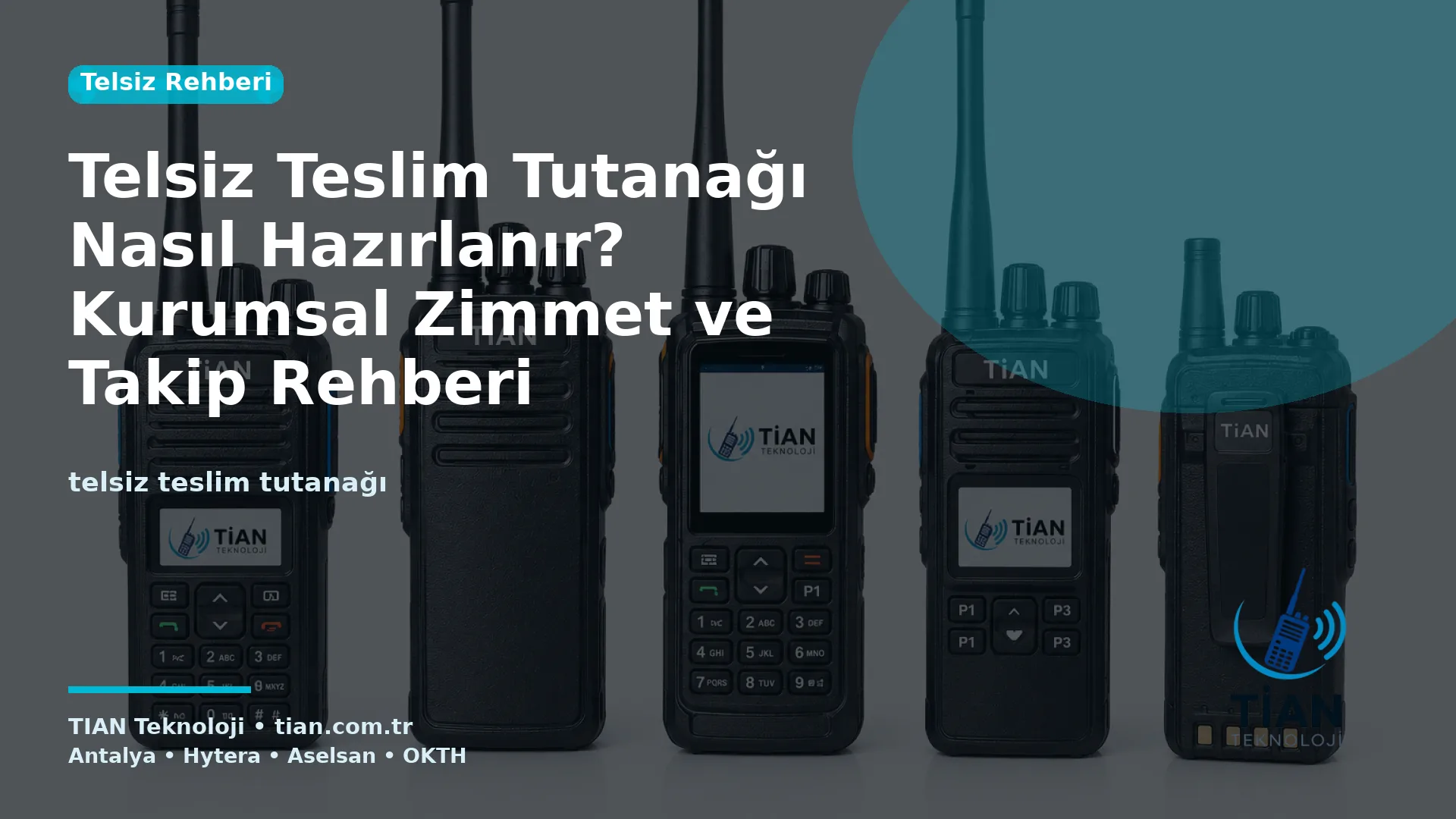 Telsiz Teslim Tutanağı Nasıl Hazırlanır? Kurumsal Zimmet ve Takip Rehberi
